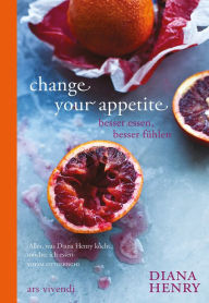 Title: Change your appetite (eBook): Besser essen - besser fühlen, Author: Diana Henry