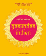 Title: Gesundes Indien (eBook): Einfache Rezepte für jeden Tag, Author: Chetna Makan