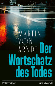 Title: Der Wortschatz des Todes, Author: Martin von Arndt