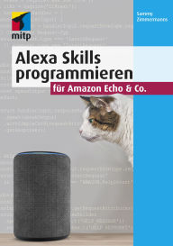 Title: Alexa Skills programmieren für Amazon Echo & Co., Author: Sammy Zimmermanns