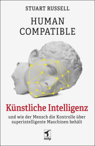 Title: Human Compatible: Künstliche Intelligenz und wie der Mensch die Kontrolle über superintelligente Maschinen behält, Author: Stuart J. Russell