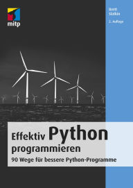 Title: Effektiv Python programmieren: 90 Wege für bessere Python-Programme, Author: Brett Slatkin