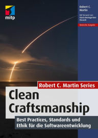 Title: Clean Craftsmanship: Best Practices, Standards und Ethik für die Softwareentwicklung, Author: Robert C. Martin