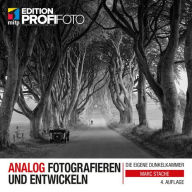 Title: Analog fotografieren und entwickeln: Die eigene Dunkelkammer, Author: Marc Stache