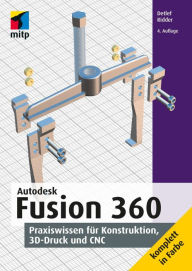 Title: Autodesk Fusion 360: Praxiswissen für Konstruktion, 3D-Druck und CNC, Author: Detlef Ridder