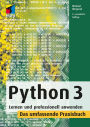 Python 3: Lernen und professionell anwenden. Das umfassende Praxisbuch