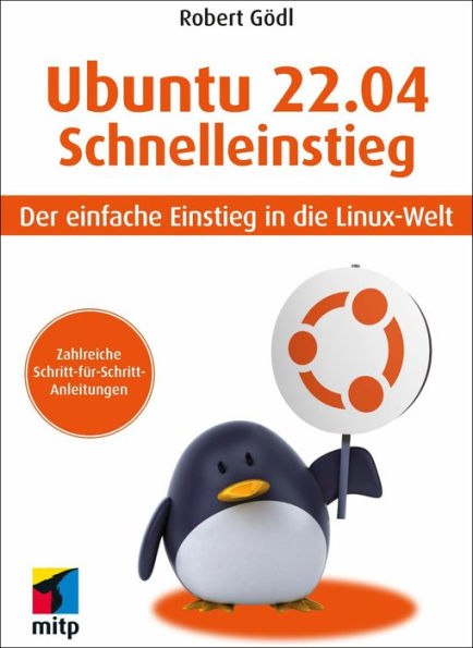 Ubuntu 22.04 Schnelleinstieg: Der einfache Einstieg in die Linux-Welt