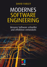 Title: Modernes Software Engineering: Bessere Software schneller und effektiver entwickeln, Author: David Farley
