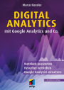Digital Analytics mit Google Analytics und Co.: Metriken auswerten, Besucher verstehen, Google Analytics einsetzen