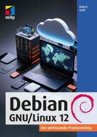 Title: Debian GNU/Linux 12: Der umfassende Praxiseinstieg, Author: Robert Gödl