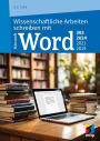 Wissenschaftliche Arbeiten schreiben mit Microsoft Word 365, 2024, 2021, 2019: Das umfassende Praxis-Handbuch