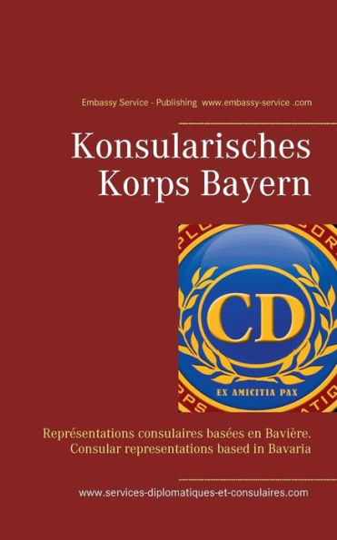 Konsularisches Korps Bayern: Représentations consulaires basées en Bavière. Consular representations based in Bavaria