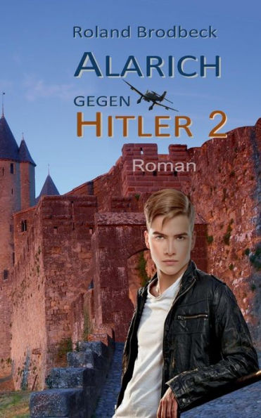Alarich gegen Hitler: Teil 2