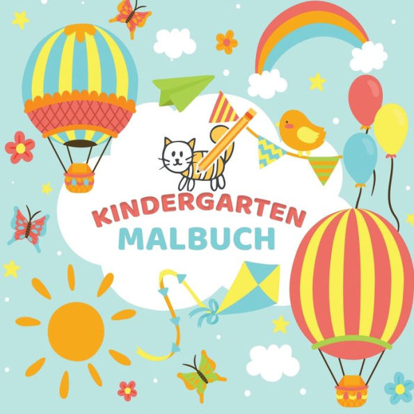 Mein Kindergarten Malbuch - Ausmalbuch für die ganz kleinen - Kinder Malbuch für Kleinkinder mit einfachen Malvorlagen: Einfache Malmotive und Ausmalbilder für Kinder