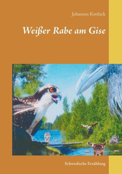 Weißer Rabe am Gise: Schwedische Erzählung