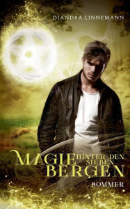 Title: Magie hinter den sieben Bergen: Sommer, Author: Diandra Linnemann