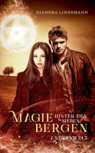 Title: Magie hinter den sieben Bergen: Anderswelt, Author: Diandra Linnemann