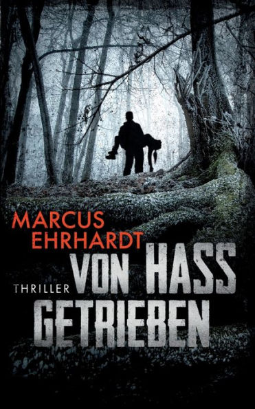 Von Hass getrieben: Thriller