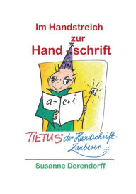 Title: Im Handstreich zur Handschrift: Tietus - der Handschrift-Zauberer, Author: Susanne Dorendorff