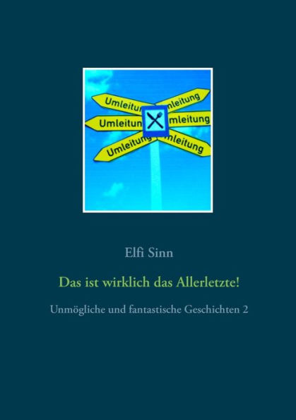 Das ist wirklich das Allerletzte!: Unmögliche und fantastische Geschichten 2