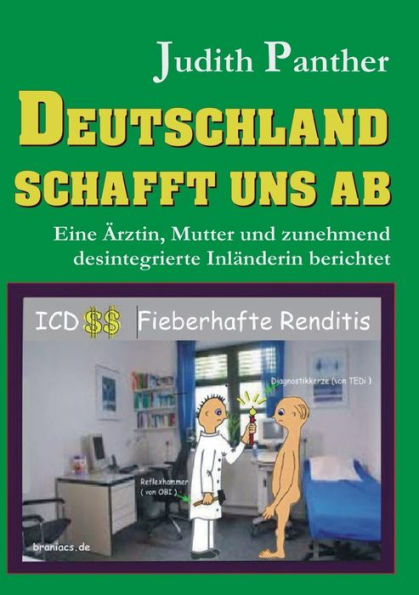 Deutschland schafft uns ab: Eine Ärztin, Mutter und zunehmend desintegrierte Inländerin berichtet