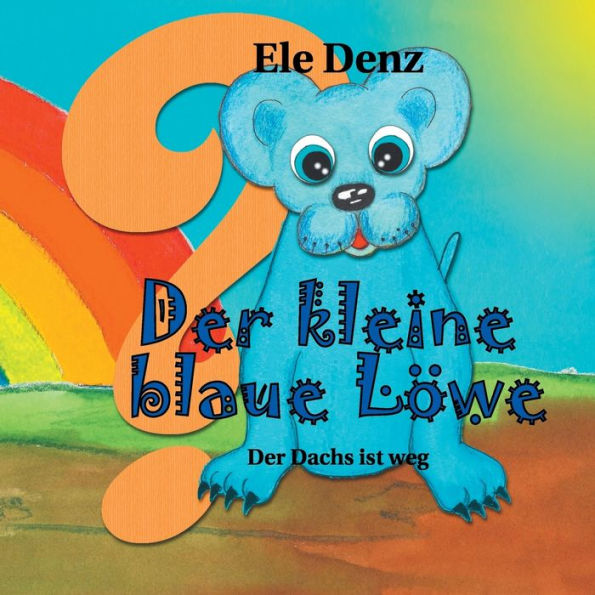 Der kleine blaue Lï¿½we: Der Dachs ist weg