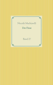 Title: Der Fï¿½rst: Band 27, Author: Niccolò Machiavelli