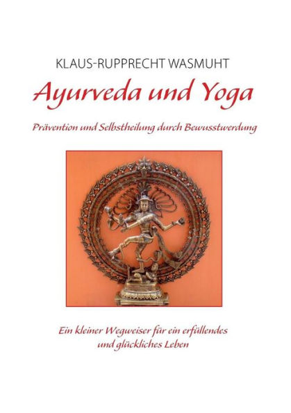 Ayurveda und Yoga: Prävention und Selbstheilung durch Bewusstwerdung