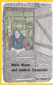 Title: Mein Mann: und andere Desaster, Author: Ilka Kïberich