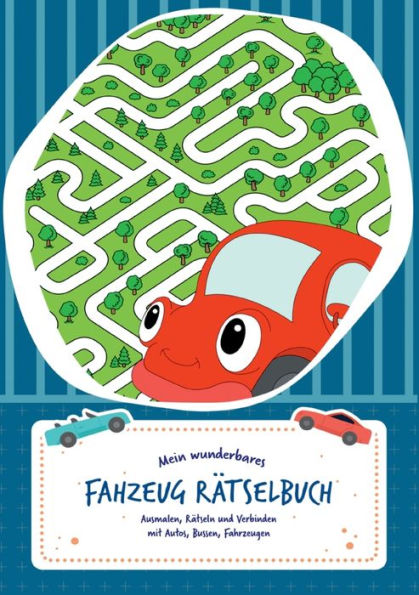 Rätselblock für Kinder (Fahrzeuge-Edition) - Rätsel für Kinder ab 6 Jahren - Logikrätsel, Malbuch, Labyrinthe und vieles mehr - Rätselspiele im Rätselbuch und Vorschulbuch - Grundschule: Spannende Rätselspiele für Kinder
