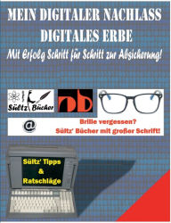 Title: Mein Digitaler Nachlass - Digitales Erbe - Mit Erfolg Schritt für Schritt zur Absicherung!, Author: Renate Sïltz