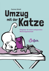 Title: Umzug mit der Katze: Ratgeber für einen entspannten Wohnungswechsel, Author: Carmen Schell