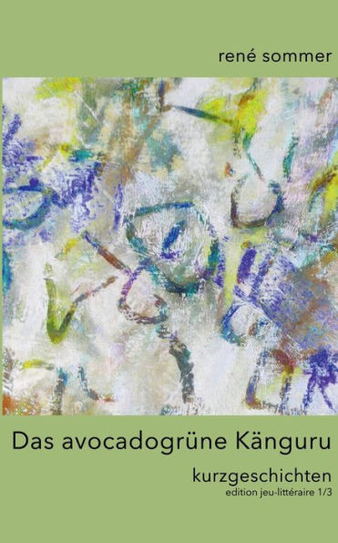 Das avocadogrüne Känguru: Kurzgeschichten