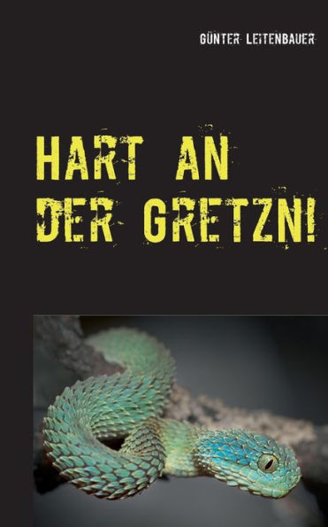 Hart an der Gretzn!: Essays für alle Lebenslagen III