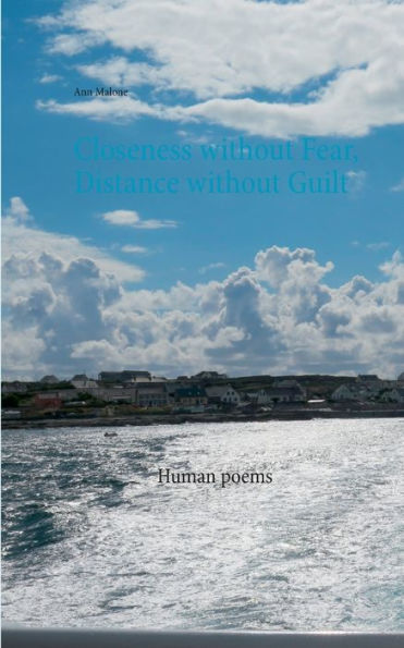 Closeness without Fear, Distance without Guilt: Human poems