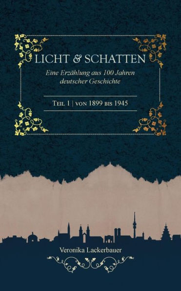 Licht und Schatten - Band 1: Eine Erzählung aus 100 Jahren deutscher Geschichte