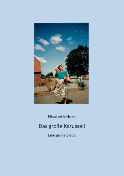 Das große Karussel: Eine große Liebe