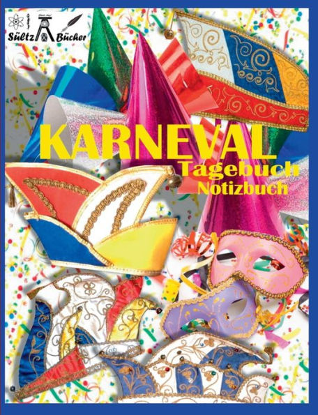 KARNEVAL - TAGEBUCH - NOTIZBUCH - Fastnacht - Fasnacht - Fasnet - Fasching - Fastabend - Fastelovend - Fasteleer - FÃ¯Â¿Â½nfte Jahreszeit