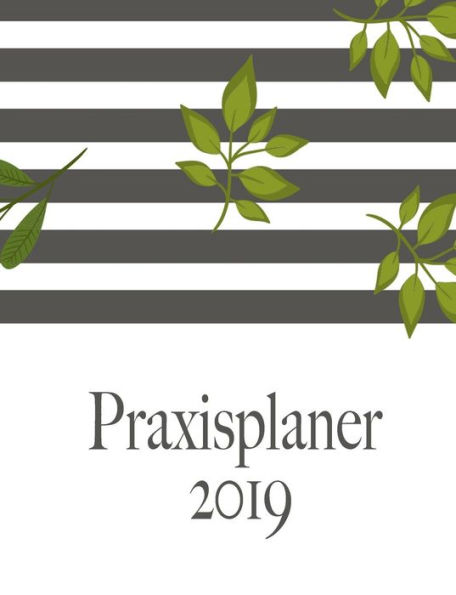 Praxisplaner 2019 und Praxistimer - Planungsbuch, Terminkalender, Therapie Kalender für das neue Jahr 2019