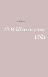 Title: 13 Welten in einer Villa, Author: Emily Prinz