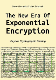 Title: The New Era Of Exponential Encryption: - Beyond Cryptographic Routing with the Echo Protocol [Paperback], Author: Mele Gasakis