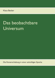 Title: Das beobachtbare Universum: Die Rotverschiebung in einer zukünftigen Epoche, Author: Klaus Becker