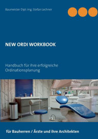 Title: New Ordi Workbook: Handbuch fï¿½r ihre erfolgreiche Ordinationsplanung, Author: Stefan Lechner