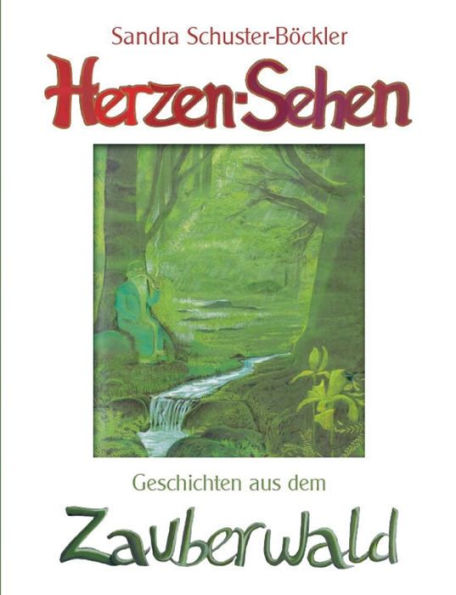 Herzen-Sehen: Geschichten aus dem Zauberwald