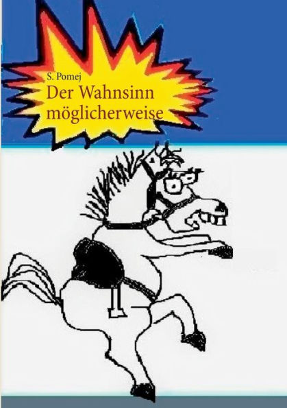 Der Wahnsinn möglicherweise