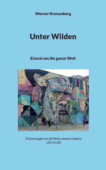 Unter Wilden: Einmal um die ganze Welt