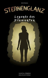 Title: Sternenglanz: Legende des Diamanten, Author: Vivica Priem