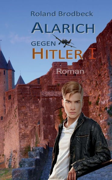 Alarich gegen Hitler: Teil 1