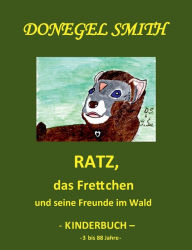 Title: Ratz, das Frettchen und seine Freunde im Wald, Author: Donegel Smith