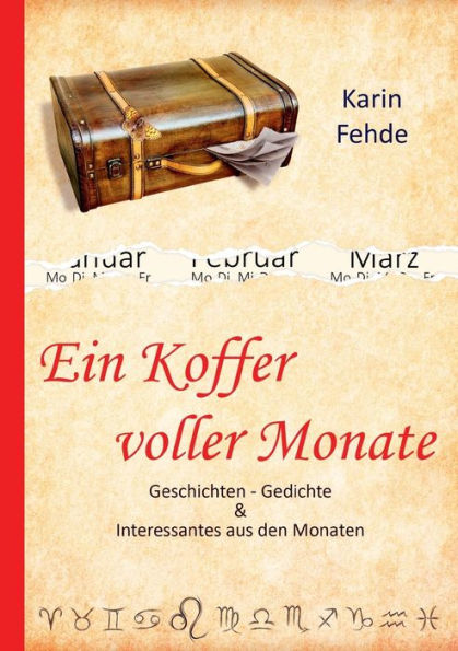 Ein Koffer voller Monate: Geschichten - Gedichte & Interessantes aus den Monaten